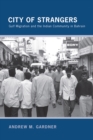 Image for City Of Strangers : Gulf Migration And The Indian Community In Bahrain