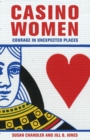 Image for Casino women: courage in unexpected places