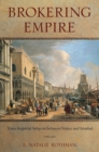 Image for Brokering empire: trans-imperial subjects between Venice and Istanbul