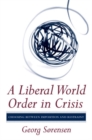 Image for A liberal world order in crisis: choosing between imposition and restraint