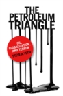 Image for The petroleum triangle: oil, globalization, and terror