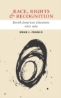 Image for Race, rights, and recognition: Jewish American literature since 1969