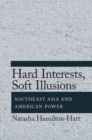 Image for Hard interests, soft illusions: Southeast Asia and American power