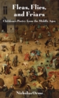 Image for Fleas, flies, and friars: children&#39;s poetry from the Middle Ages