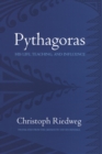 Image for Pythagoras: his life, teaching, and influence