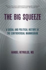 Image for The big squeeze: a social and political history of the controversial mammogram