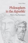 Image for Philosophers in the Republic: Plato&#39;s two paradigms