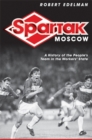Image for Spartak Moscow: a history of the people&#39;s team in the workers&#39; state