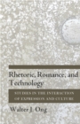 Image for Rhetoric, romance, and technology: studies in the interaction of expression and culture,