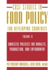 Image for Case studies in food policy for developing countries.: (Domestic policies for markets, production, and environment) : Volume 2,