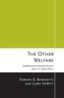 Image for The other welfare: supplemental security income and U.S. social policy