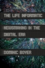 Image for The life informatic: newsmaking in the digital era