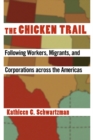 Image for The chicken trail: following workers, migrants, and corporations across the Americas