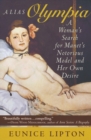 Image for Alias Olympia: a woman&#39;s search for Manet&#39;s notorious model &amp; her own desire