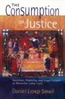 Image for The consumption of justice: emotions, publicity, and legal culture in Marseille, 1264-1423
