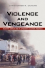 Image for Violence and vengeance: religious conflict and its aftermath in eastern Indonesia