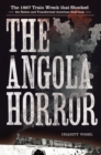 Image for The Angola Horror: the 1867 train wreck that shocked the nation and transformed American railroads