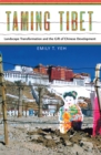 Image for Taming Tibet: landscape transformation and the gift of Chinese development