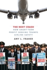 Image for Next Crash: How Short-Term Profit Seeking Trumps Airline Safety