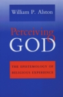 Image for Perceiving God: the epistemology of religious experience