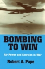 Image for Bombing to win: air power and coercion in war