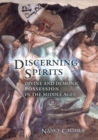 Image for Discerning Spirits : Divine and Demonic Possession in the Middle Ages