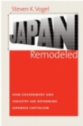 Image for Japan remodeled  : how government and industry are reforming Japanese capitalism
