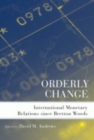 Image for Orderly change  : international monetary relations since Bretton Woods
