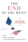 Image for The end of the West?  : crisis and change in the Atlantic order