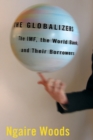 Image for The globalizers  : the IMF, the World Bank, and their borrowers