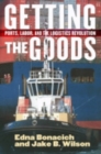 Image for Getting the goods  : ports, labor, and the logistics revolution