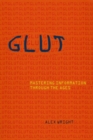 Image for Glut  : mastering information through the ages