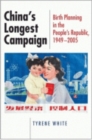 Image for China&#39;s longest campaign  : birth planning in the People&#39;s Republic, 1949-2005