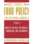 Image for Case studies in food policy for developing countriesVolume 2,: Domestic policies for markets, production, and environment