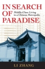 Image for In search of paradise  : middle-class living in a Chinese metropolis