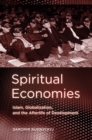 Image for Spiritual economies  : Islam, globalization, and the afterlife of development