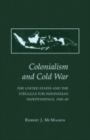 Image for Colonialism and Cold War  : the United States and the struggle for Indonesian independence, 1945-49