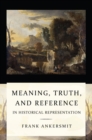 Image for Meaning, Truth, and Reference in Historical Representation