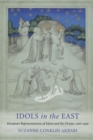 Image for Idols in the East  : European representations of Islam and the Orient, 1100-1450