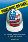 Image for Hardhats, hippies, and hawks  : the Vietnam antiwar movement as myth and memory