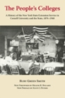 Image for The People&#39;s Colleges : A History of the New York State Extension Service in Cornell University and the State, 1876-1948