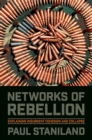 Image for Networks of rebellion  : explaining insurgent cohesion and collapse