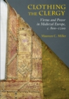 Image for Clothing the clergy  : virtue and power in medieval Europe, c. 800-1200