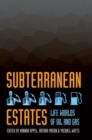 Image for Subterranean estates  : life worlds of oil and gas
