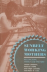 Image for Sunbelt Working Mothers : Reconciling Family and Factory