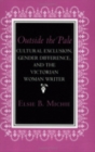 Image for Outside the Pale : Cultural Exclusion, Gender Difference, and the Victorian Woman Writer