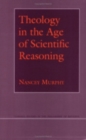 Image for Theology in the Age of Scientific Reasoning