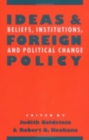 Image for Ideas and Foreign Policy : Beliefs, Institutions, and Political Change