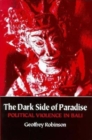 Image for The Dark Side of Paradise : Political Violence in Bali
