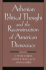 Image for Athenian political thought and the reconstruction of American democracy